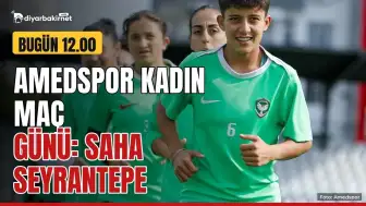 Amedspor Kadın maç günü: Saha Seyrantepe