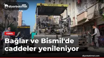 Bağlar ve Bismil'de caddeler yenileniyor