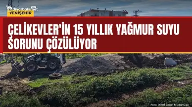 Çelikevler'in 15 yıllık yağmur suyu sorunu çözülüyor