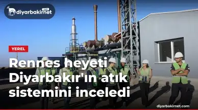 Rennes heyeti Diyarbakır'ın atık sistemini inceledi
