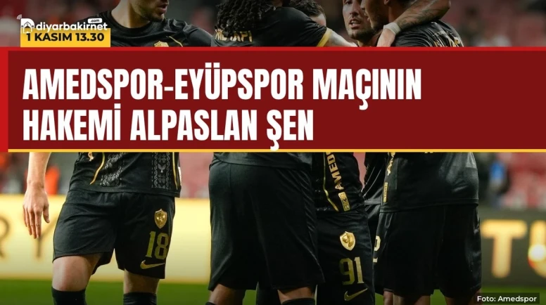 Amedspor-Eyüpspor maçına Alpaslan Şen