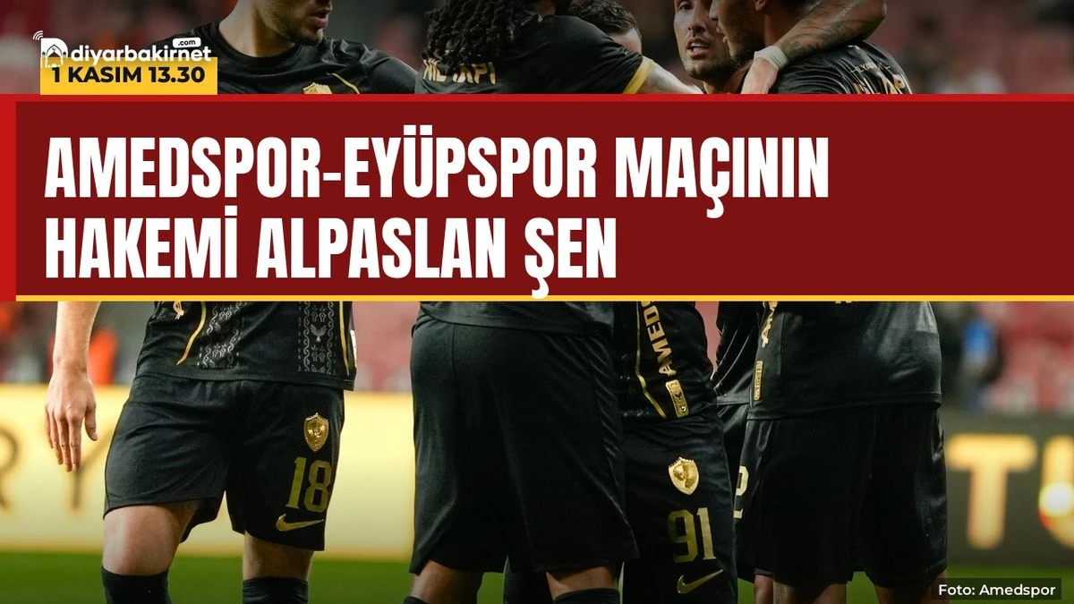 Amedspor-Eyüpspor maçına Alpaslan Şen