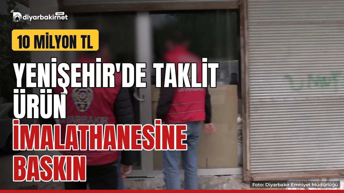 Yenişehir'de taklit ürün imalathanesine baskın