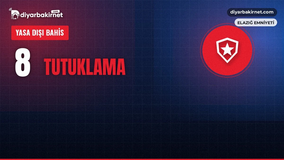 Elazığ'da bahis operasyonu: 8 tutuklama